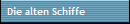 Die alten Schiffe