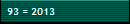 93 = 2013